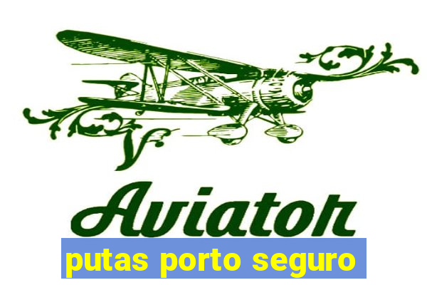 putas porto seguro